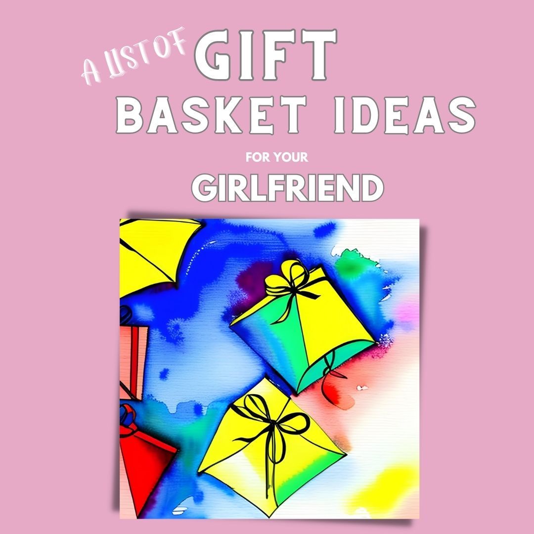 The Best Gift Basket For Your Girlfriend