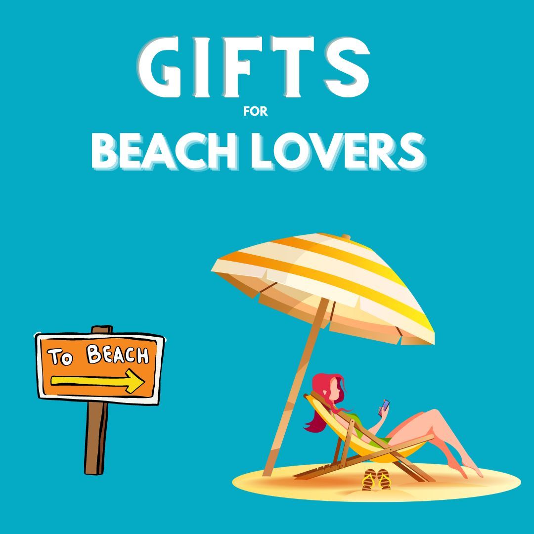 The Best Gifts For The Beach Lovers In Your Life